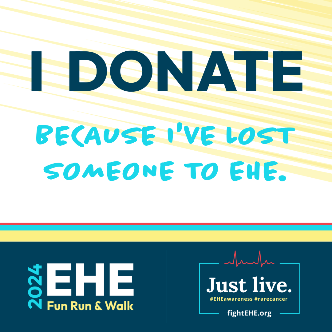 I donate because I've lost someone to EHE.