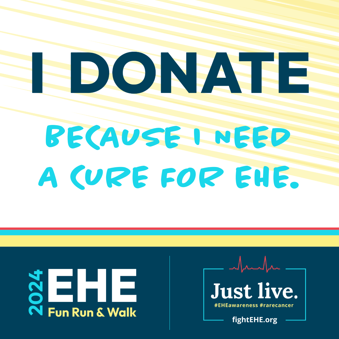 I donate because I need a cure for EHE.