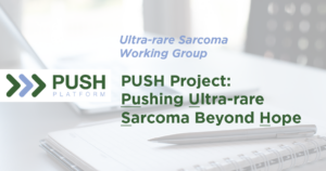 PUSH Project: Pushing Rare Sarcoma Beyond Hope