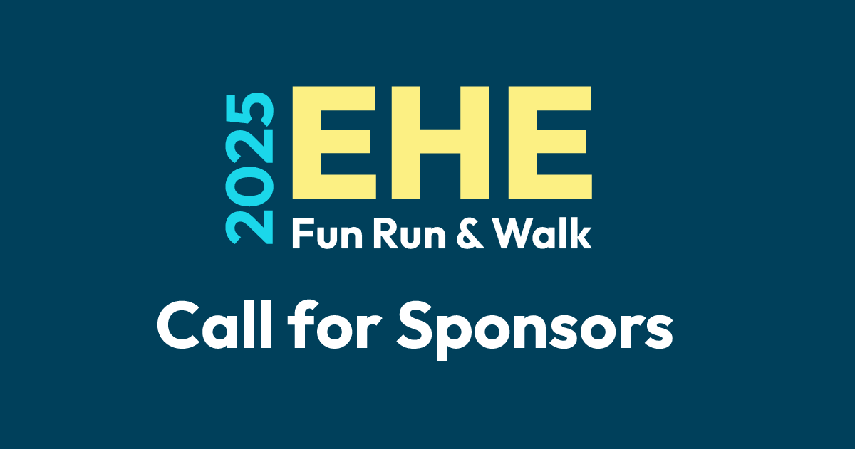 2025 EHE Fun Run & Walk Call for Sponsors