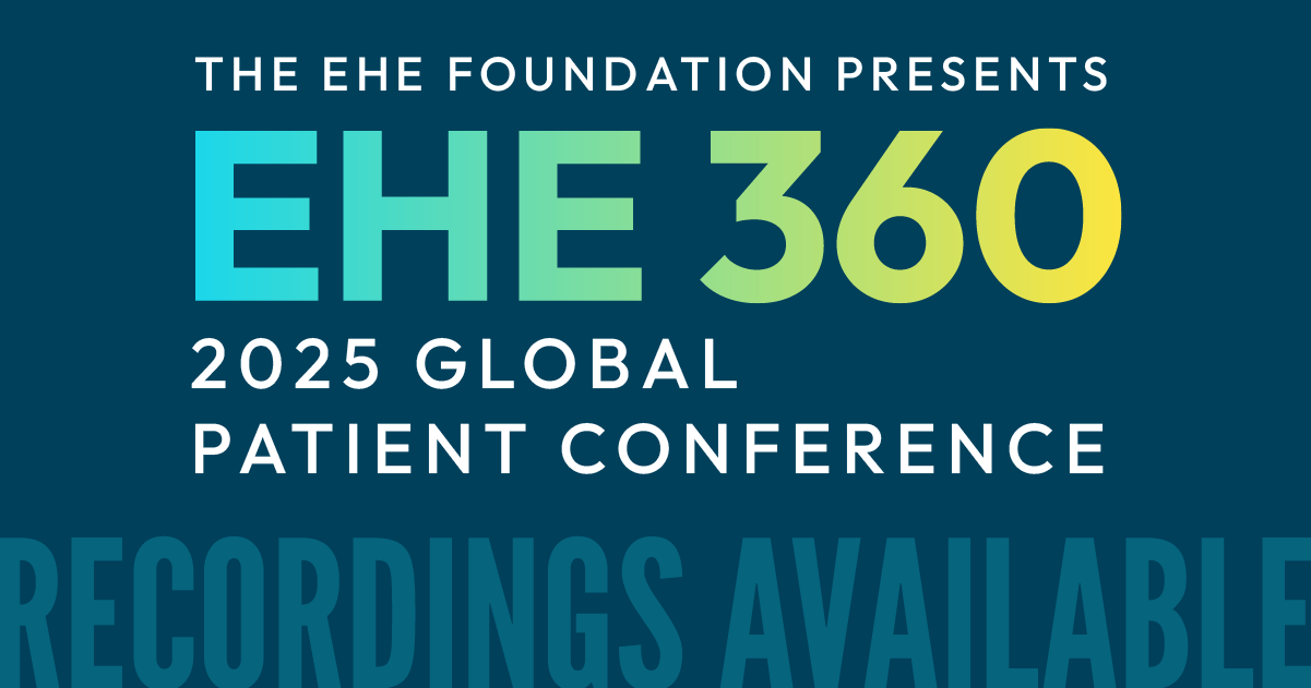 2025 EHE 360 Global Patient Conference Recordings Available
