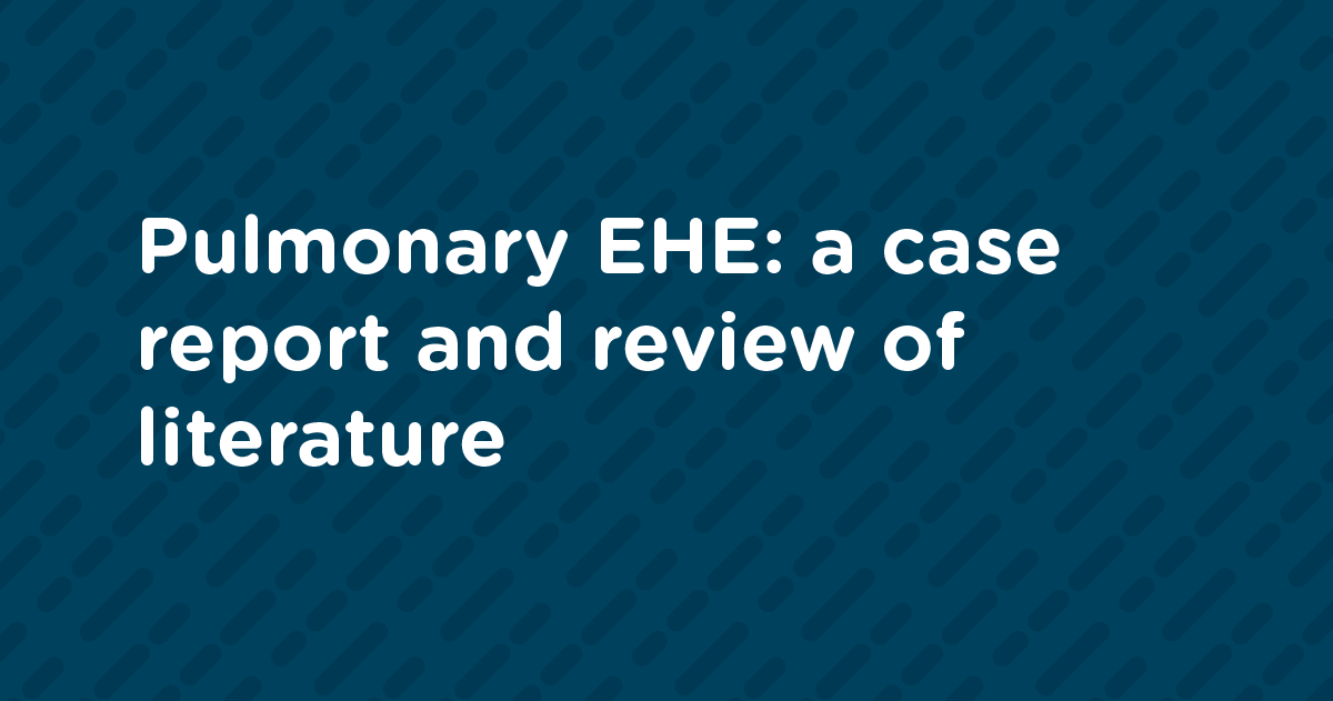 Pulmonary EHE: a case report and review of literature