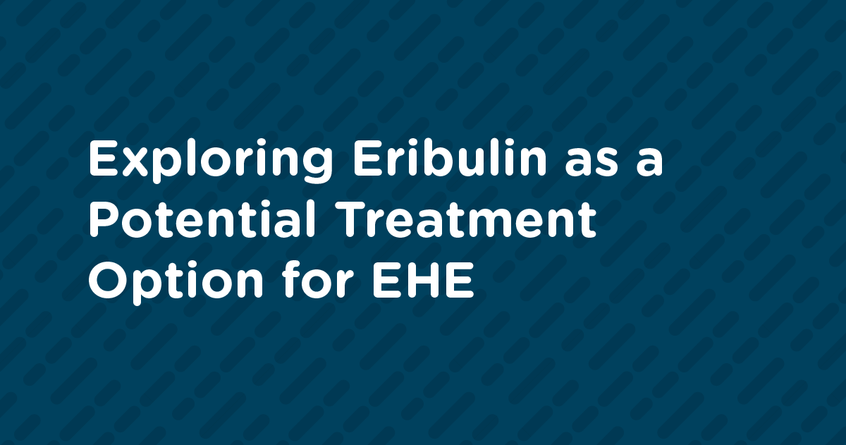 Exploring Eribulin as a Potential Treatment Option for EHE