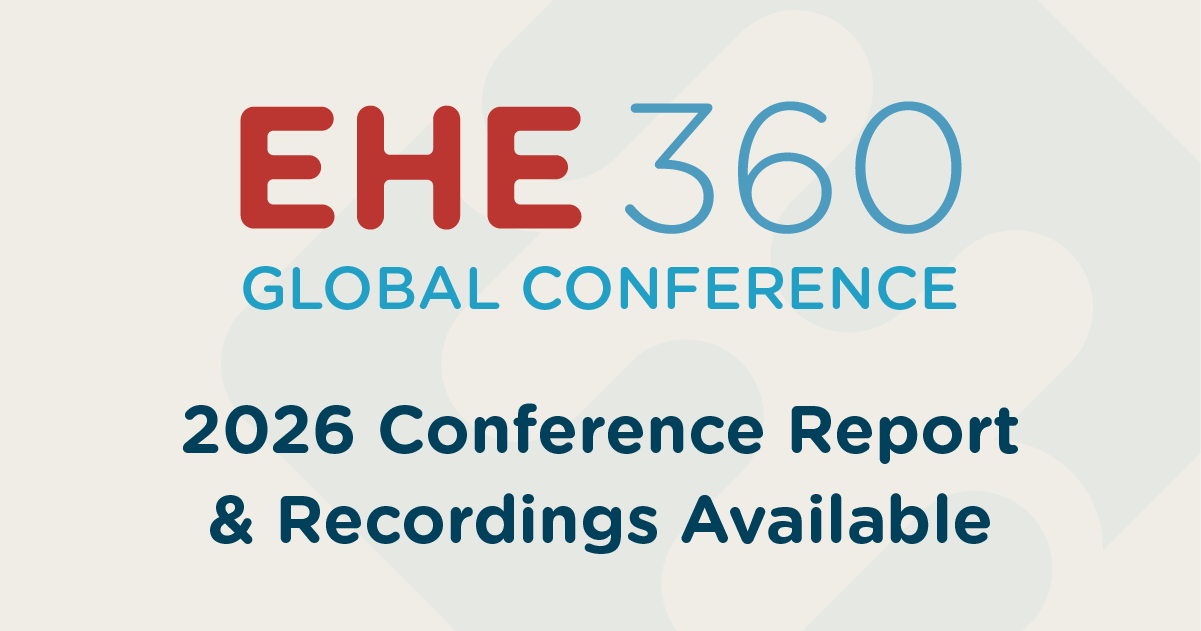 EHE 360 Global Conference Report and Recordings available.